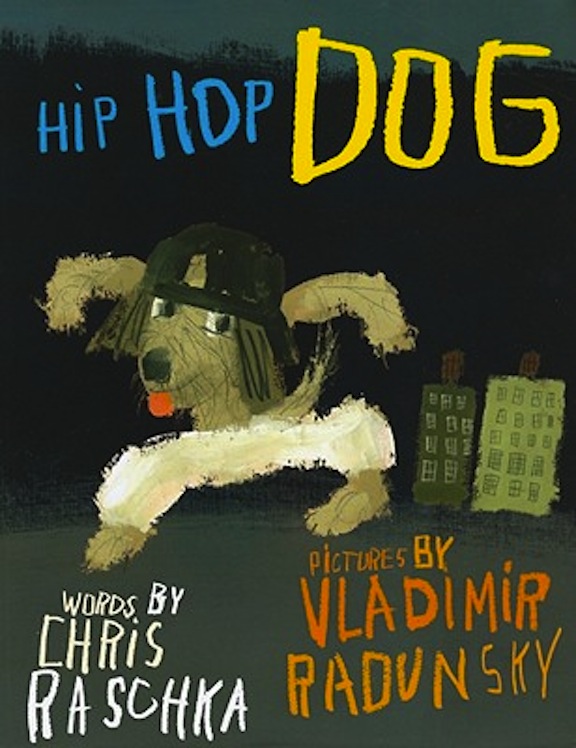 Hip Hop Dog<br>Chris Raschka