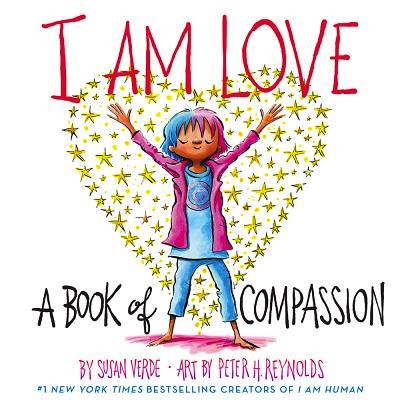 I Am Love:  a Book of Compassion<br>Susan Verde