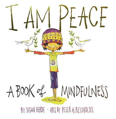 I Am Peace:  a Book of Mindfulness<br>Susan Verde