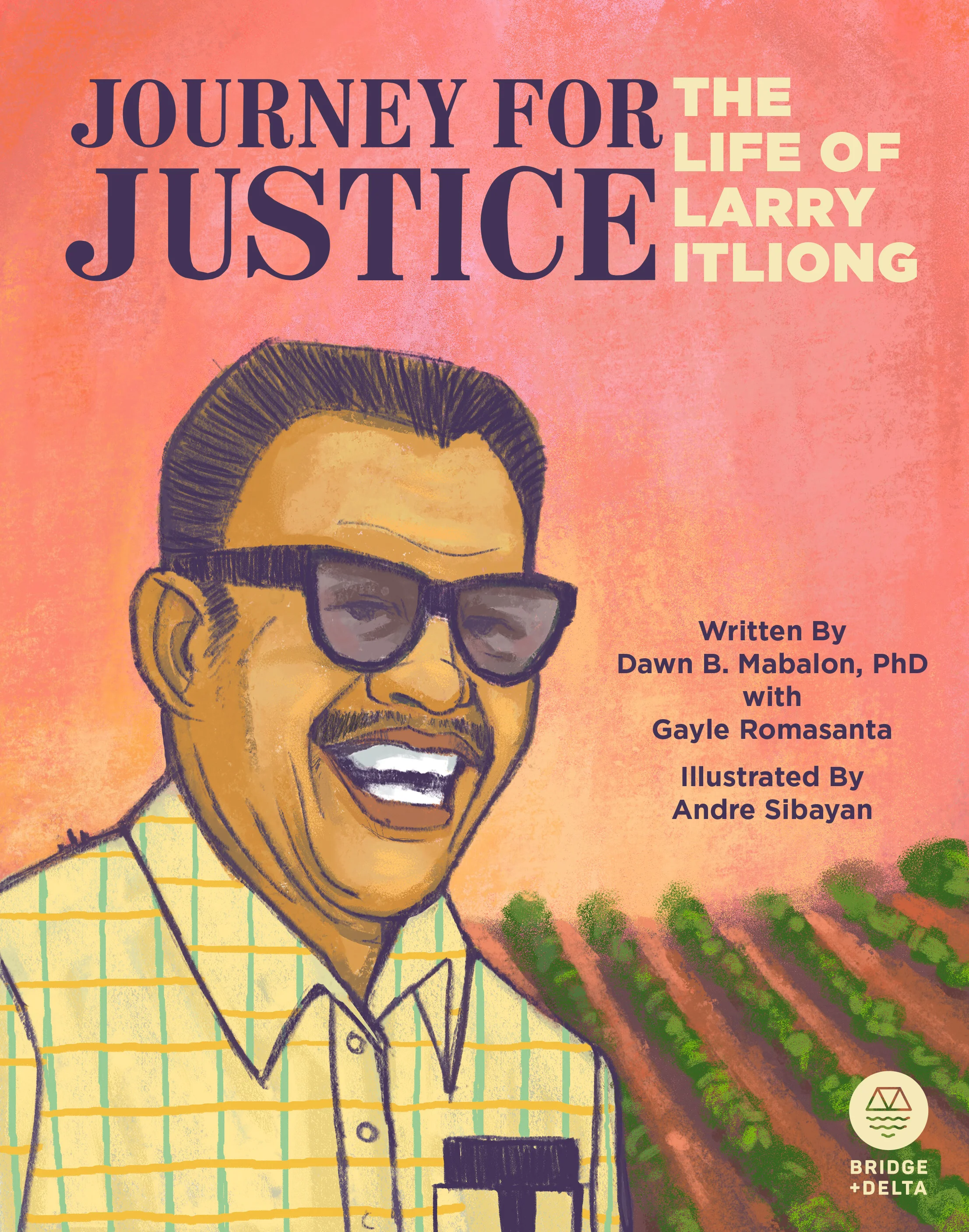   <!-- 1 -->Journey for Justice:<br>The Life of Larry Itliong<br>Dawn Bohulano Mabalon, PhD with Gayle Romasanta