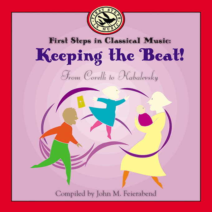 First Steps in Classical Music<br>Keeping the Beat CD<br>Compiled by John Feierabend