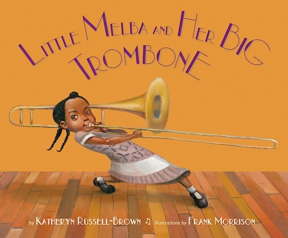 Little Melba and Her Big Trombone<br>Katheryn Russell-Brown
