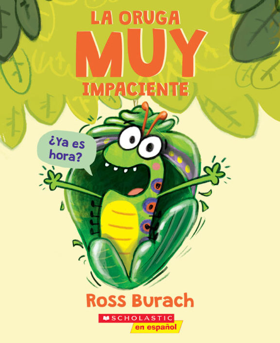 La oruga muy impaciente<br>Ross Burach