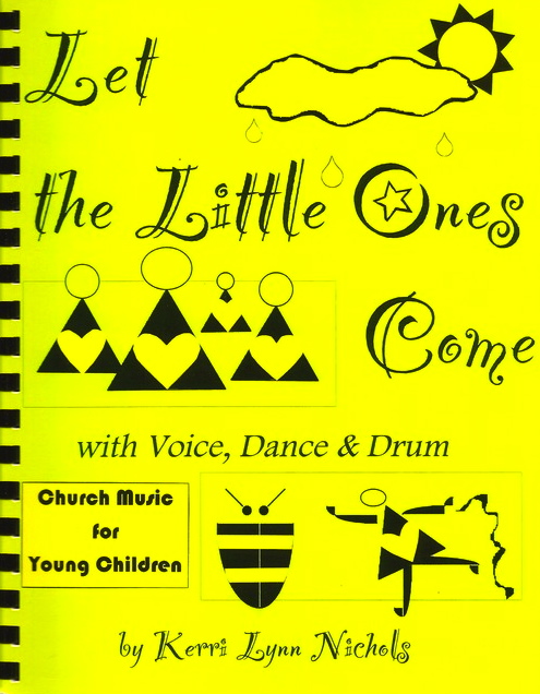 Let the Little Ones Come with Voice, Dance and Drum <BR> <A href=http://www.madrobinmusic.com/shop/category.asp?catid=114>Kerri Lynn Nichols</A>