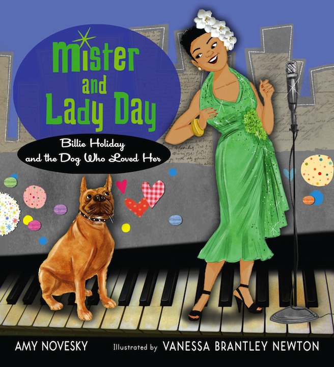 Mister and Lady Day: Billie Holiday and the Dog Who Loved Her<br>Amy Novesky