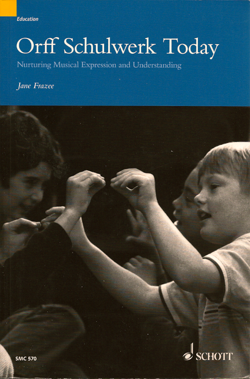 Orff Schulwerk Today<br>Jane Frazee