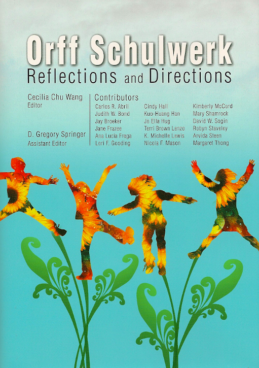 Orff Schulwerk: Reflections and Directions<br>Edited by Cecilia Wang and D. Gregory Springer