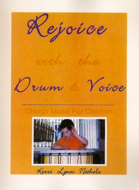 Rejoice with the Drum & Voice <BR> <font size=3><A href=http://www.madrobinmusic.com/shop/category.asp?catid=114>Kerri Lynn Nichols</A></font>
