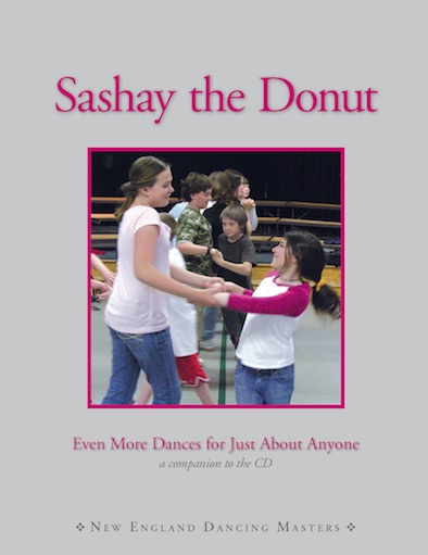 Sashay the Donut<br><FONT SIZE=3><A href=http://www.madrobinmusic.com/shop/category.asp?catid=162>New England Dancing Masters</A></font>