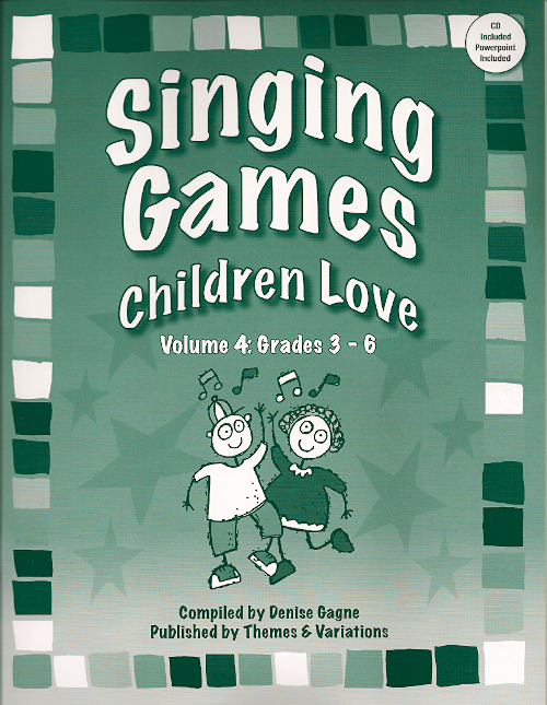 Singing Games Children Love<br>Volume 4: Grades 3-6<br>Compiled by Denise Gagn