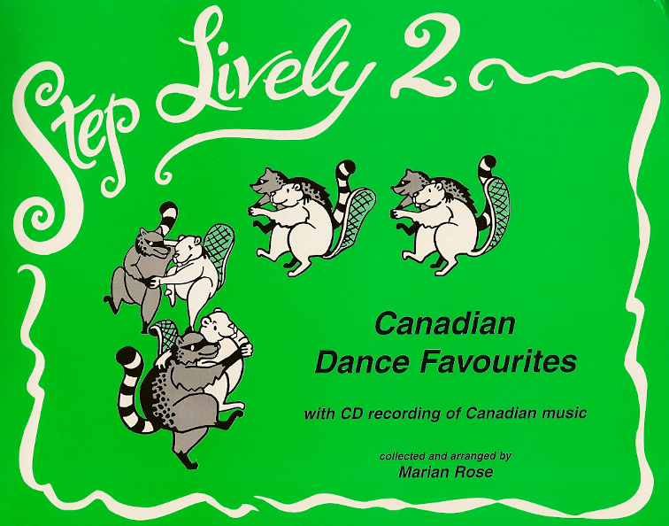 Step Lively 2<br>Canadian Dance Favorites<br>Collected and arranged by Marian Rose