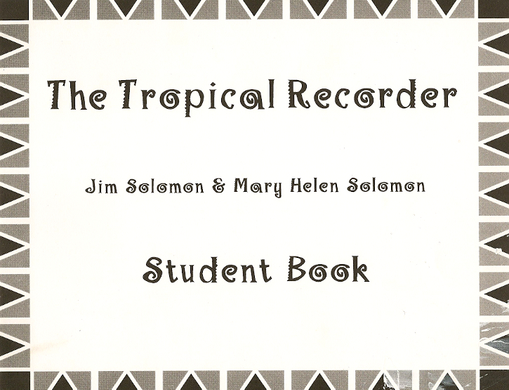 The Tropical Recorder<br>Student Books (set of 4)<br>Jim Solomon and Mary Helen Solomon