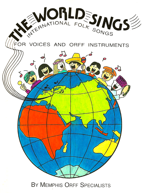 The World Sings International Folk Songs for Voices and Orff Instruments<br>Memphis Orff Specialists