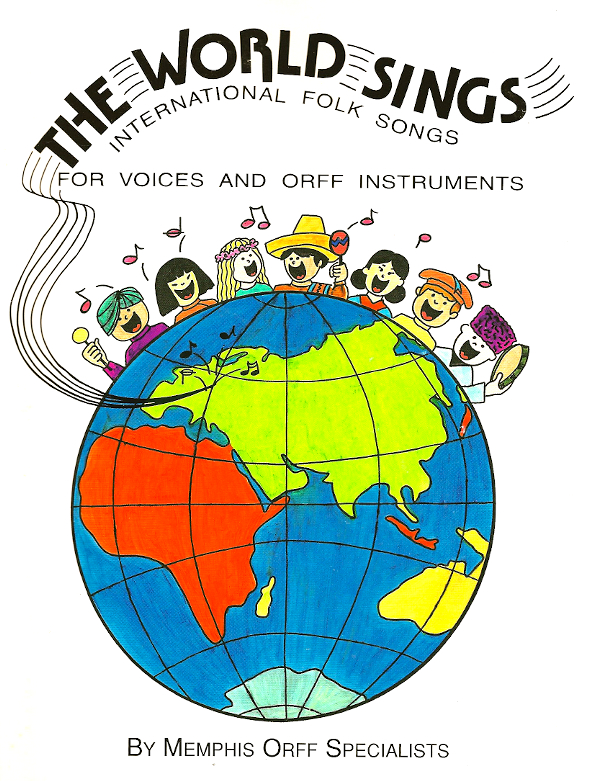   The World Sings International Folk Songs for Voices and Orff Instruments<br>Memphis Orff Specialists