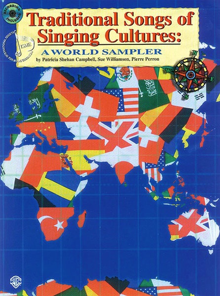 Traditional Songs of Singing Cultures: a World Sampler<br>Patricia Shehan Campbell, Sue Williamson, and Pierre Perron