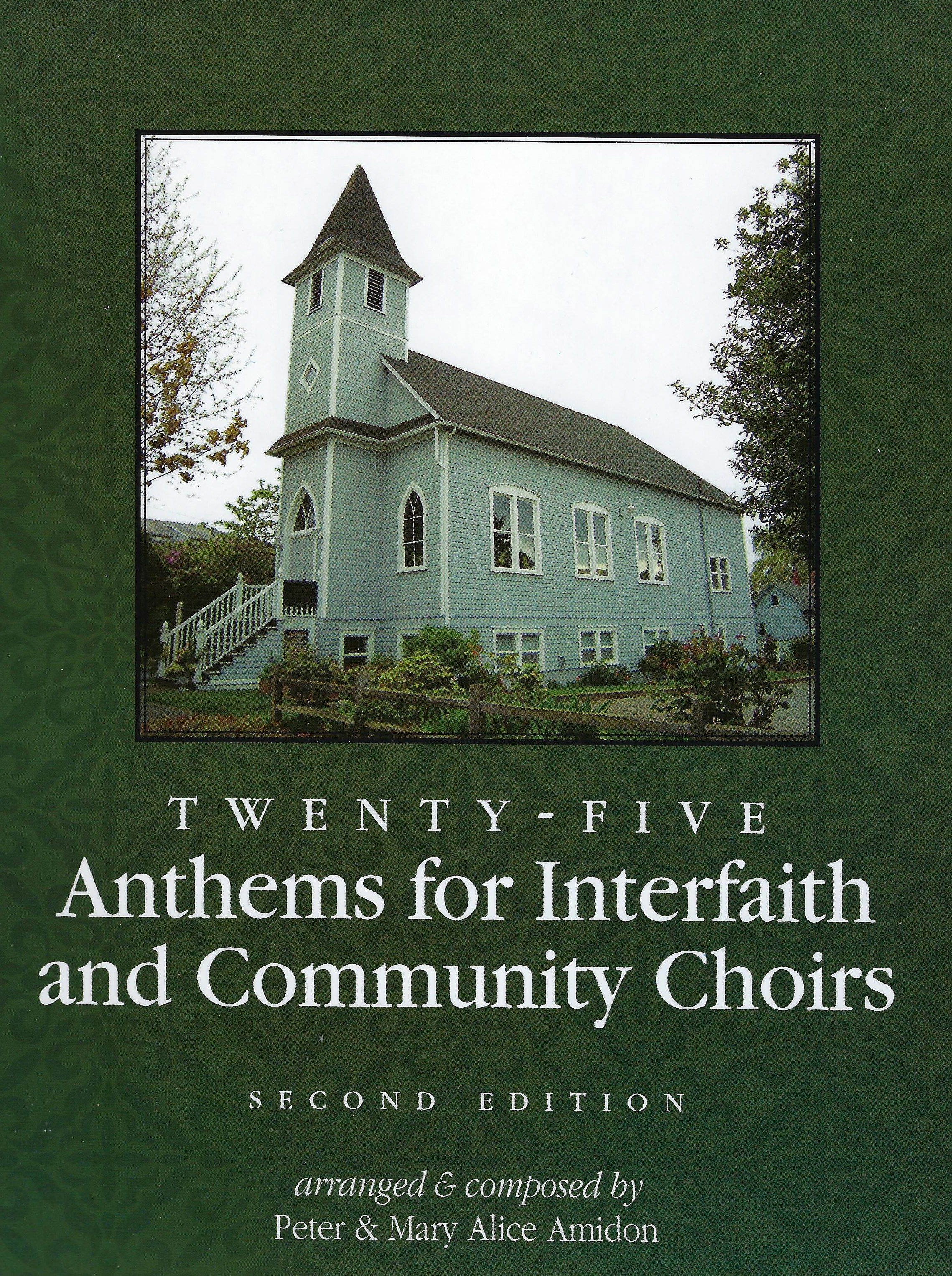 Twenty-five Anthems for Interfaith and Community Choirs, 2nd edition<br>Arranged and composed by Peter and Mary Alice Amidon