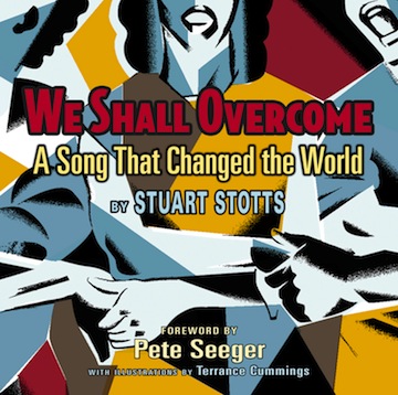 We Shall Overcome: A Song That Changed the World<br>Stuart Stotts