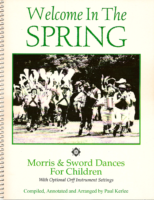 Welcome in the Spring<br>Morris and Sword Dances for Children<br>Compiled by Paul Kerlee