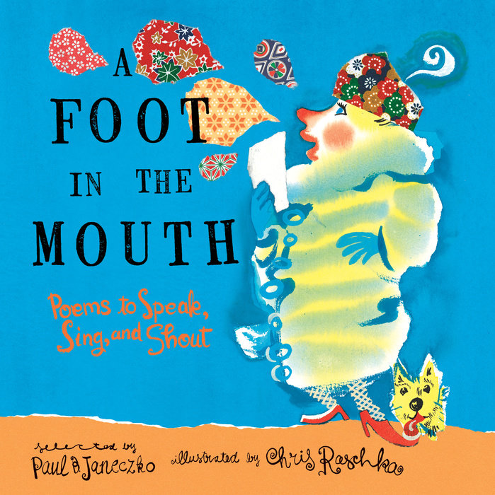 A Foot in the Mouth:  Poems to Speak, Sing, and Shout<br>Selected by Paul B. Janeczko
