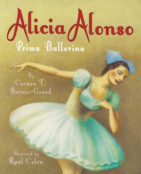 Alicia Alonso: Prima Ballerina<br>Carmen T. Bernier-Grand