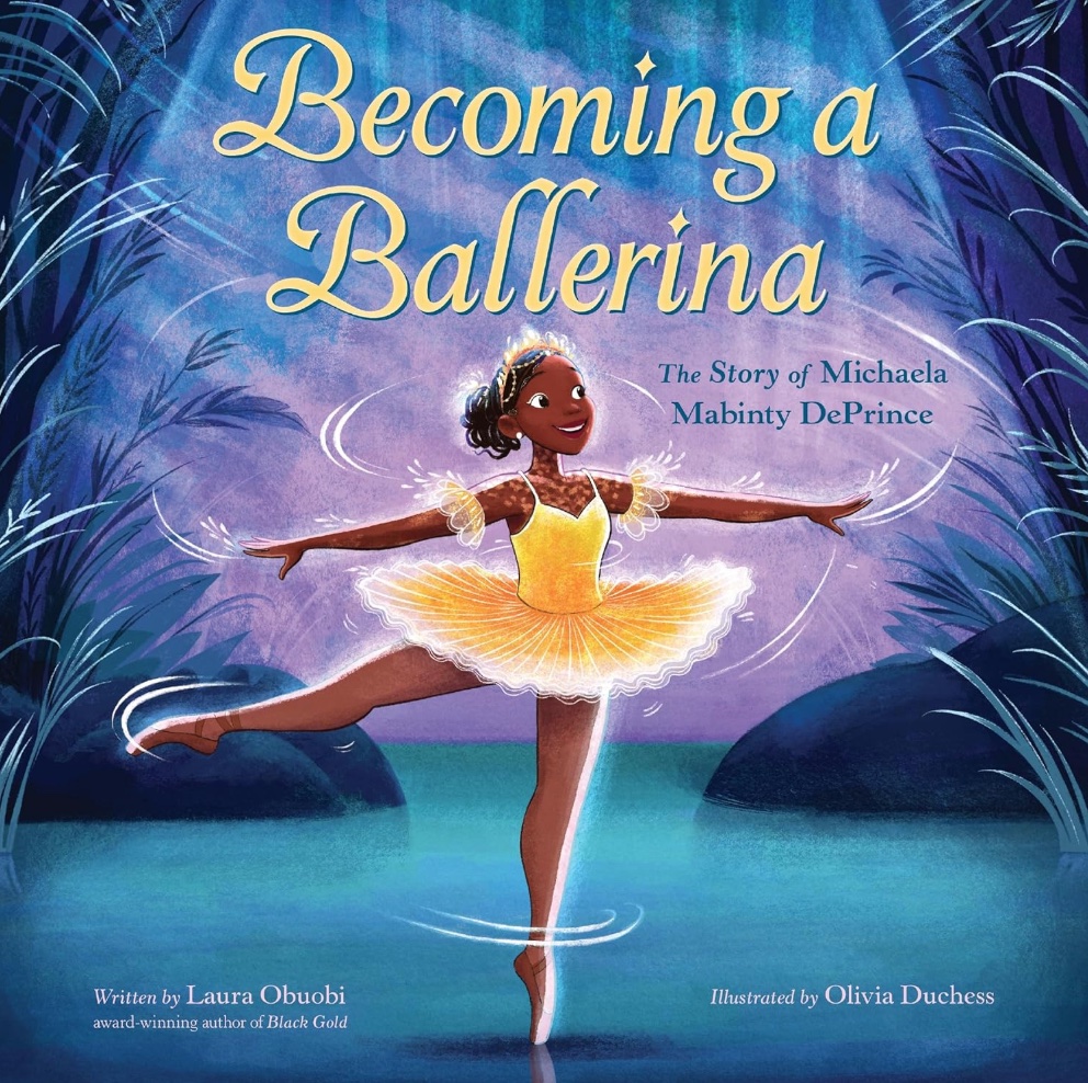   <!-- 1 -->Becoming a Ballerina:  The Story of Michaela Mabinty DePrince<br>Laura Obuobi