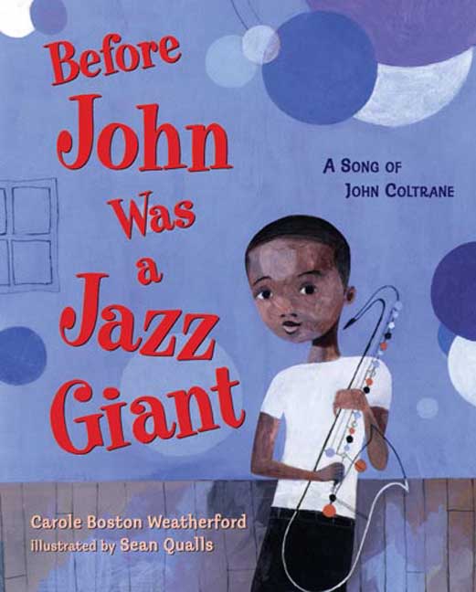 Before John was a Jazz Giant<br>Carole Boston Weatherford