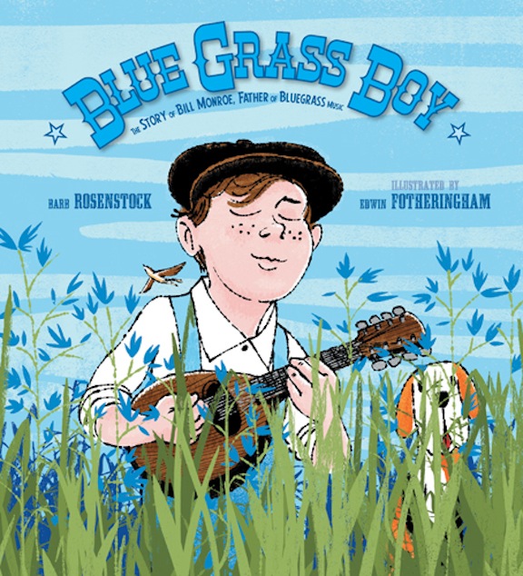 Blue Grass Boy: the Story of Bill Monroe, Father of Bluegrass Music<br>Barb Rosenstock