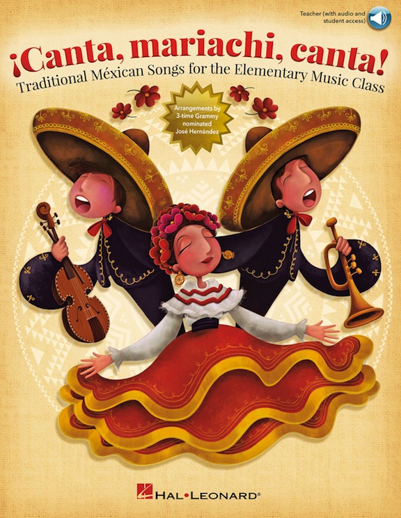 �Canta, mariachi, canta!<br>Traditional M�xican Songs for the Elementary Music Class<br> Jos� Hern�ndez