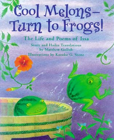 Cool Melons  Turn To Frogs! <br>The Life and Poems of Issa