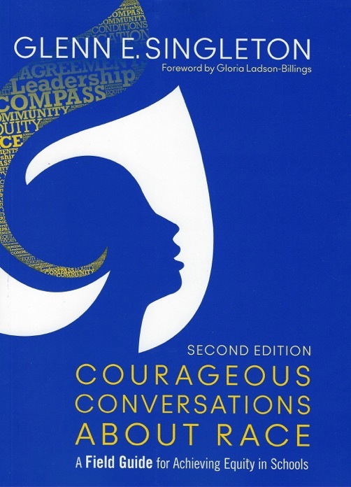 <!-- 1 -->Courageous Conversations About Race: A Field Guide for Achieving Equity in Schools, 2nd Edition<br>Glenn E. Singleton