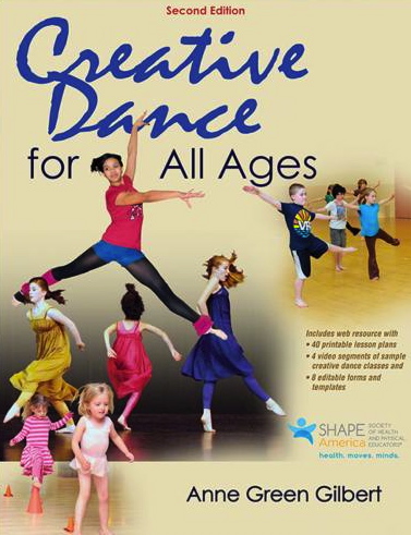 Creative Dance for All Ages, 2nd Edition with Web Resources<br>Anne Green Gilbert