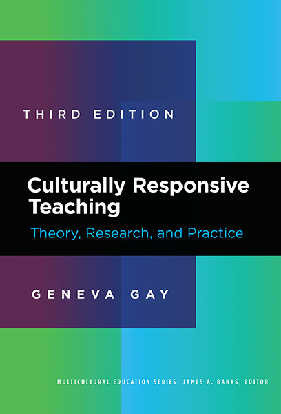 Culturally Responsive Teaching: Theory, Research, and Practice<br>Geneva Gay