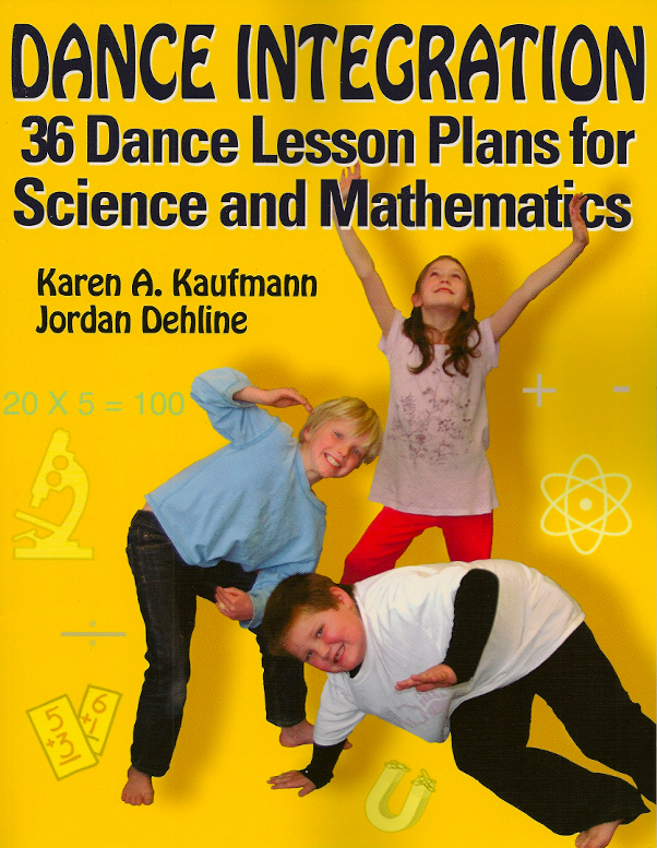 Dance Integration: 36 Dance Lesson Plans for Science and Mathematics<br>Karen A. Kaufmann and Jordan Dehline