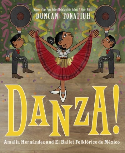 <!-- 1 -->Danza! Amalia Hernndez and El Ballet Folklrico de Mxico<br>Duncan Tonatiuh