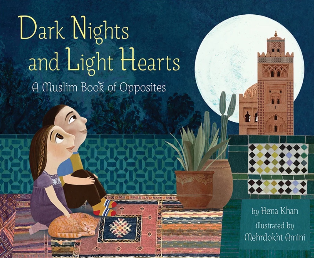 Dark Nights and Light Hearts:  A Muslim Book of Opposites<br>Hena Khan
