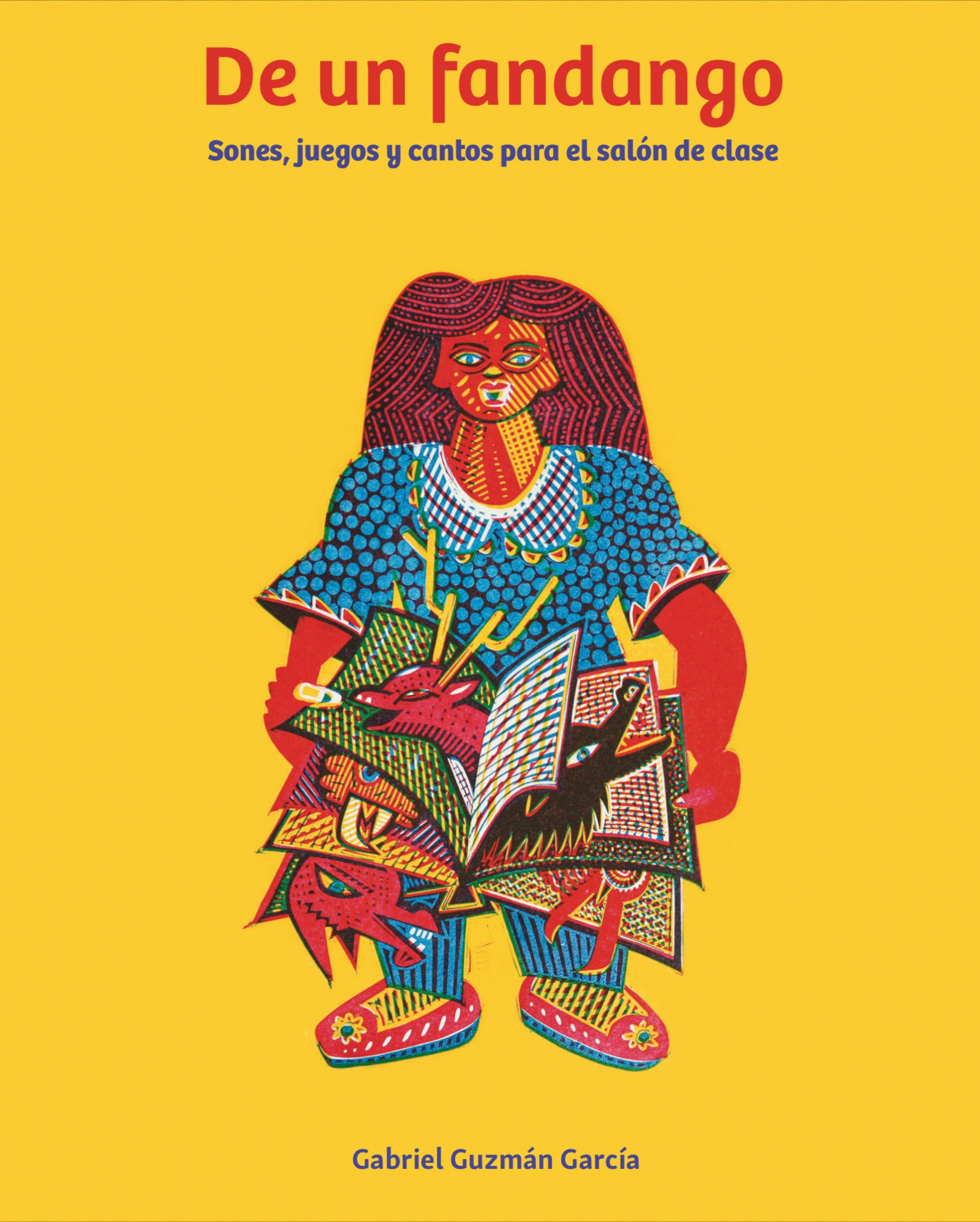 <!-- 1 -->De un fandango:  Sones, juegos y cantos para el saln de clase<br>Gabriel Guzmn Garca