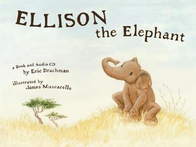 Ellison the Elephant<br>Eric Drachman