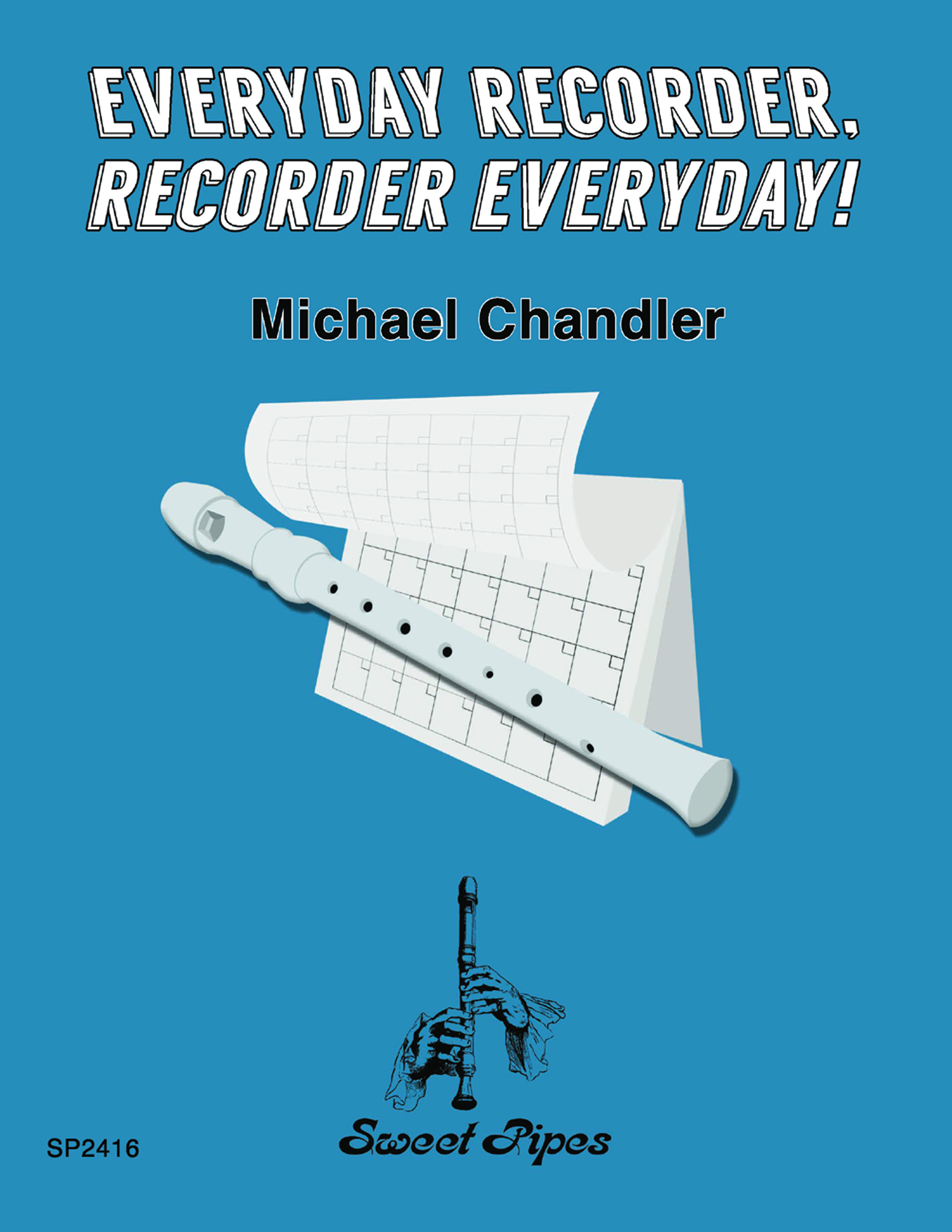 Everyday Recorder,<br>Recorder Everyday!<br>Michael Chandler