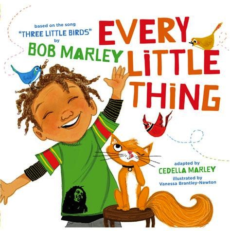 Every Little Thing<br>Based on the song 'Three Little Birds' by Bob Marley<br>Adapted by Cedella Marley
