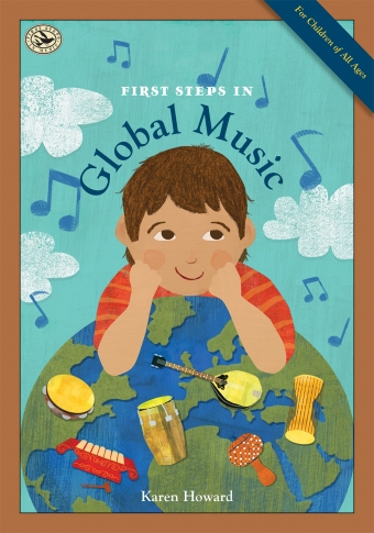 <!-- 1 -->First Steps in Global Music<br>Karen Howard 