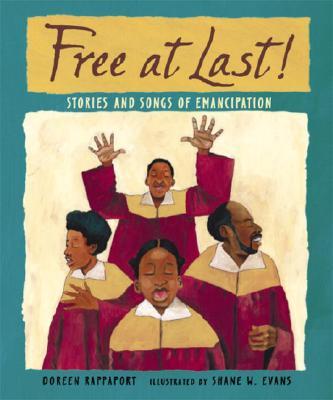 Free at Last! Stories and Songs of Emancipation<br>Doreen Rappaport