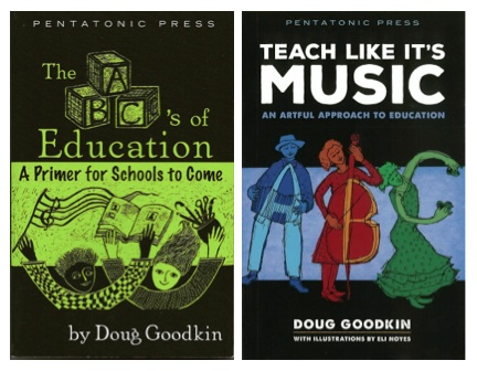 <i>The ABC's of Education:  A Primer for Schools to Come</i> and <i>Teach Like It's Music:  an Artful Approach to Education</i> Bundle<br>Doug Goodkin