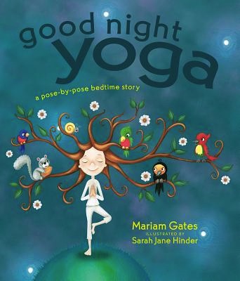 Good Night Yoga:  A Pose-by-Pose Bedtime Story<br>Mariam Gates