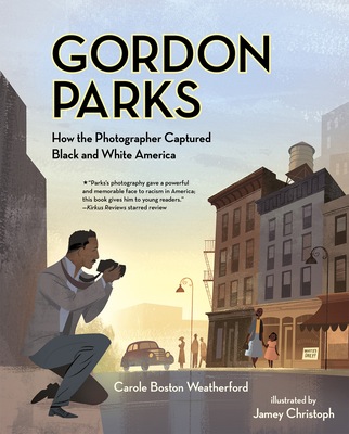 Gordon Parks:  How the Photographer Captured Black and White America<br>Carole Boston Weatherford