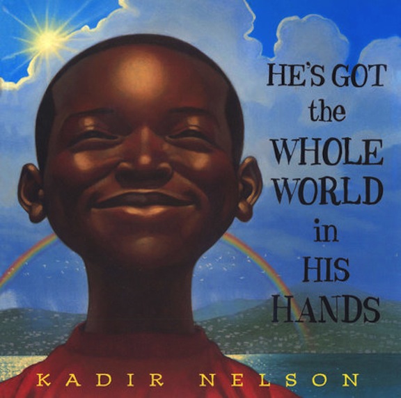 He's Got the Whole World in His Hands<br>Kadir Nelson