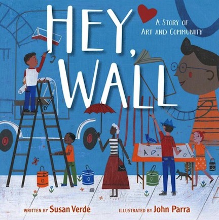 Hey, Wall<br>A Story of Art and Community<br>Susan Verde