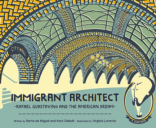 Immigrant Architect:  Rafael Guastavino and the American Dream<br>Berta de Miguel and Kent Diebolt