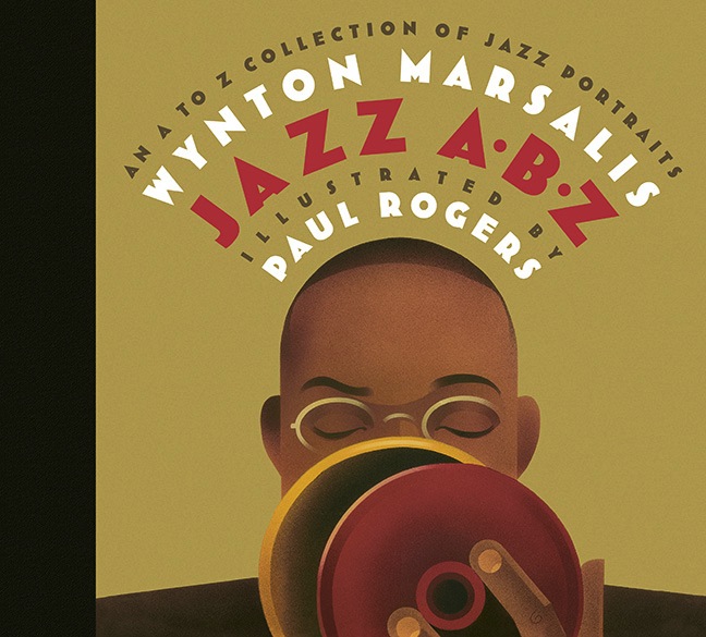 Jazz A-B-Z: an A to Z Collection of Jazz Portraits<br>Wynton Marsalis