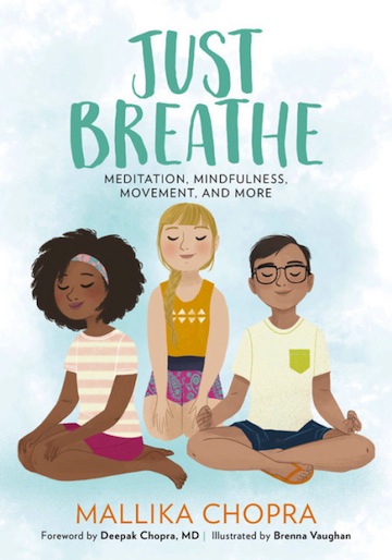 Just Breathe:  Meditation, Mindfulness, Movement, and More<br>Millika Chopra