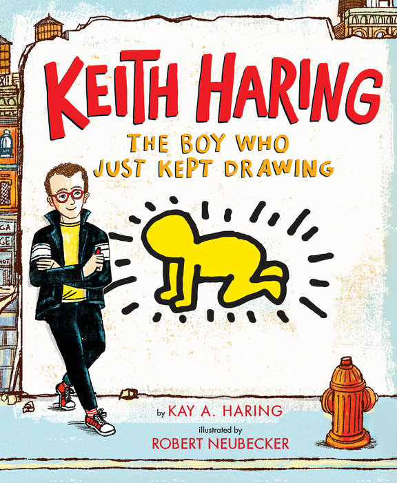  <!-- 1 -->Keith Haring:  The Boy Who Just Kept Drawing<br>Kay A. Haring